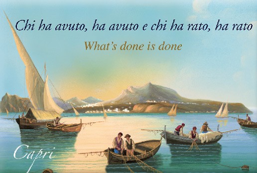 Chi ha avuto, ha avuto e chi ha rato, ha rato - What's done is done