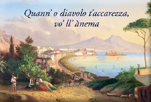 Quann' o diavolo t' accarezza vo' ll ànema