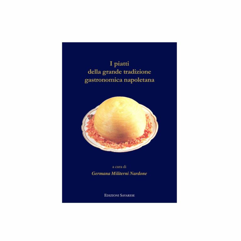 Edizioni Savarese - I Piatti della grande tradizione gastronomica napoletana